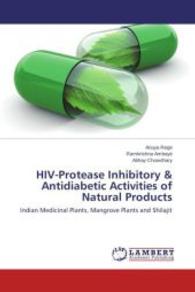 HIV-Protease Inhibitory & Antidiabetic Activities of Natural Products : Indian Medicinal Plants, Mangrove Plants and Shilajit （2014. 100 S. 220 mm）