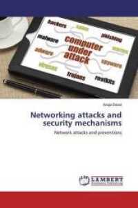 Networking attacks and security mechanisms : Network attacks and preventions （2019. 52 S. 220 mm）