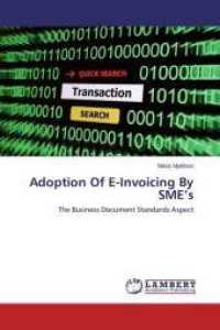Adoption Of E-Invoicing By SME's : The Business Document Standards Aspect （2014. 148 S. 220 mm）