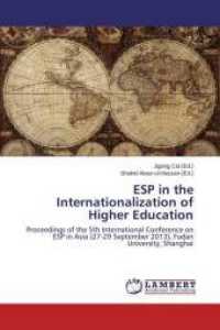 ESP in the Internationalization of Higher Education : Proceedings of the 5th International Conference on ESP in Asia (27-29 September 2013), Fudan University, Shanghai （2014. 300 S. 220 mm）