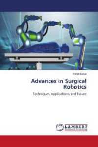 Advances in Surgical Robotics : Techniques, Applications, and Future （2024. 260 S. 220 mm）