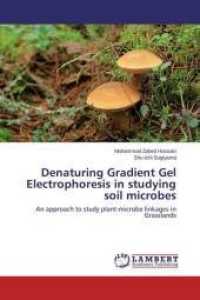 Denaturing Gradient Gel Electrophoresis in studying soil microbes : An approach to study plant-microbe linkages in Grasslands （2014. 76 S. 220 mm）