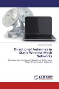 Directional Antennas in Static Wireless Mesh Networks : Performance Evaluation of Directional Antennas in Static Wireless Mesh Networks （2014. 120 S. 220 mm）
