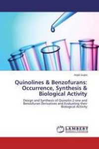 Quinolines & Benzofurans: Occurrence, Synthesis & Biological Activity : Design and Synthesis of Quinolin-2-one and Benzofuran Derivatives and Evaluating their Biological Activity （2014. 236 S. 220 mm）
