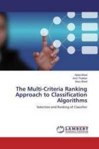 The Multi-Criteria Ranking Approach to Classification Algorithms : Selection and Ranking of Classifier （2015. 76 S. 220 mm）