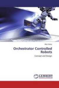 Orchestrator Controlled Robots : Concept and Design （2014. 68 S. 220 mm）