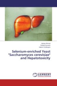Selenium-enriched Yeast "Saccharomyces cerevisiae" and Hepatotoxicity （2014. 248 S. 220 mm）