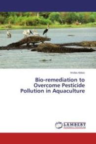 Bio-remediation to Overcome Pesticide Pollution in Aquaculture （2014. 56 S. 220 mm）