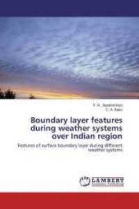 Boundary layer features during weather systems over Indian region : Features of surface boundary layer during different weather systems （2015. 200 S. 220 mm）