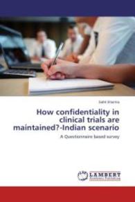 How confidentiality in clinical trials are maintained?-Indian scenario : A Questionnaire based survey （2014. 52 S. 220 mm）