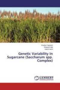 Genetic Variability In Sugarcane (Saccharum spp. Complex) （2014. 152 S. 220 mm）