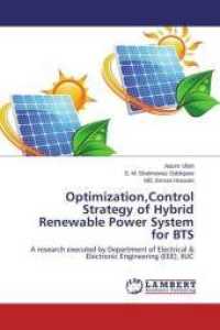 Optimization,Control Strategy of Hybrid Renewable Power System for BTS : A research executed by Department of Electrical & Electronic Engineering (EEE), IIUC （2014. 68 S. 220 mm）