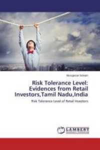 Risk Tolerance Level: Evidences from Retail Investors,Tamil Nadu,India : Risk Tolerance Level of Retail Investors （2014. 84 S. 220 mm）