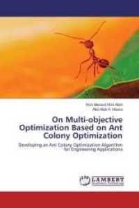 On Multi-objective Optimization Based on Ant Colony Optimization : Developing an Ant Colony Optimization Algorithm for Engineering Applications （2014. 176 S. 220 mm）