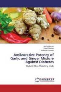Amileorative Potency of Garlic and Ginger Mixture Against Diabetes : Diabetic Mice Modelling Study （2014. 104 S. 220 mm）