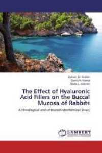 The Effect of Hyaluronic Acid Fillers on the Buccal Mucosa of Rabbits : A Histological and Immunohistochemical Study （2014. 260 S. 220 mm）