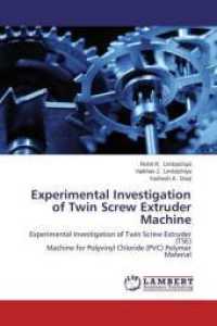 Experimental Investigation of Twin Screw Extruder Machine : Experimental Investigation of Twin Screw Extruder (TSE) Machine for Polyvinyl Chloride (PVC) Polymer Material （2014. 72 S. 220 mm）