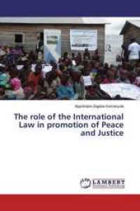The role of the International Law in promotion of Peace and Justice （2019. 120 S. 220 mm）