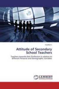 Attitude of Secondary School Teachers : Teachers towards their Profession in relation to different Personal and Demographic Variables （2014. 120 S. 220 mm）