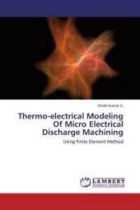 Thermo-electrical Modeling Of Micro Electrical Discharge Machining : Using Finite Element Method （2014. 64 S. 220 mm）