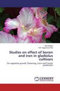 Studies on effect of boron and iron in gladiolus cultivars : On vegetative growth, Flowering, Corm and Cormel production （2014. 92 S. 220 mm）