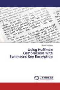 Using Huffman Compression with Symmetric Key Encryption （2014. 68 S. 220 mm）