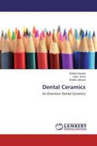 Dental Ceramics : An Overview: Dental Ceramics （2014. 112 S. 220 mm）