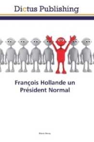 François Hollande un Président Normal （2016. 116 S. 220 mm）