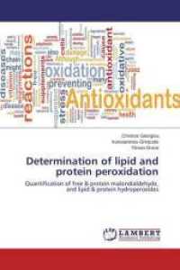 Determination of lipid and protein peroxidation : Quantification of free & protein malondialdehyde, and lipid & protein hydroperoxides （2014. 64 S. 220 mm）
