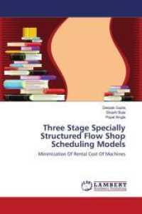 Three Stage Specially Structured Flow Shop Scheduling Models : Minimization Of Rental Cost Of Machines （2014. 88 S. 220 mm）