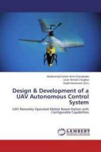 Design & Development of a UAV Autonomous Control System : UAV Remotely Operated Mobile Based Station with Configurable Capabilities （2014. 160 S. 220 mm）