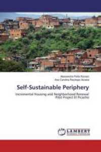 Self-Sustainable Periphery : Incremental Housing and Neighborhood Renewal Pilot Project El Picacho （2017. 56 S. 220 mm）