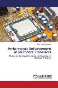 Performance Enhancement in Multicore Processors : Studies on the Impact of Cache Configuration on Multicore Processor （2014. 100 S. 220 mm）