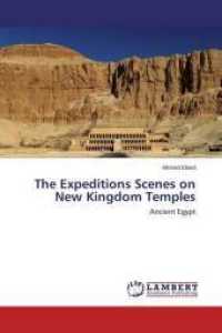 The Expeditions Scenes on New Kingdom Temples : Ancient Egypt （2014. 196 S. 220 mm）