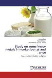 Study on some heavy metals in market butter and ghee : Heavy metals in butter and ghee （2014. 112 S. 220 mm）