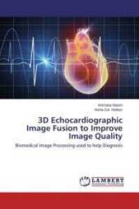 3D Echocardiographic Image Fusion to Improve Image Quality : Biomedical Image Processing used to help Diagnosis （2014. 60 S. 220 mm）