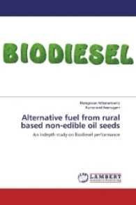Alternative fuel from rural based non-edible oil seeds : An Indepth study on Biodiesel performance （2017. 68 S. 220 mm）