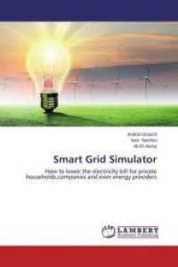 Smart Grid Simulator : How to lower the electricity bill for private households,companies and even energy providers （2014. 100 S. 220 mm）