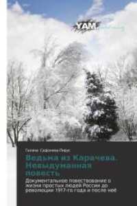 Ved'ma iz Karachewa. Newydumannaq powest' : Dokumental'noe powestwowanie o zhizni prostyh lüdej Rossii do rewolücii 1917-go goda i posle neö （2015. 160 S. 220 mm）