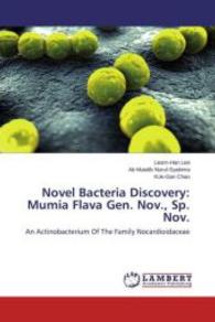 Novel Bacteria Discovery: Mumia Flava Gen. Nov., Sp. Nov. : An Actinobacterium Of The Family Nocardioidaceae （2014. 104 S. 220 mm）