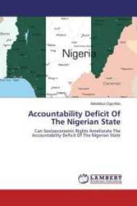 Accountability Deficit Of The Nigerian State : Can Socioeconomic Rights Ameliorate The Accountability Deficit Of The Nigerian State （2014. 300 S. 220 mm）