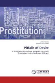 Pitfalls of Desire : A Study About Rural and Indigenous Juvenile Prostitution in the Northeast Of Brazil （2014. 100 S. 220 mm）