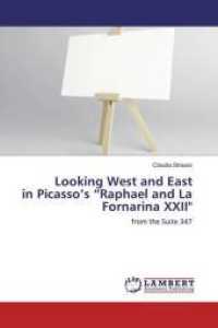 Looking West and East in Picasso's "Raphael and La Fornarina XXII" : from the Suite 347 （2019. 80 S. 220 mm）
