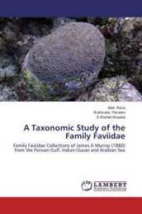 A Taxonomic Study of the Family Faviidae : Family Faviidae Collections of James A Murray (1880) from the Persian Gulf, Indian Ocean and Arabian Sea （2014. 72 S. 220 mm）