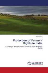 Protection of Farmers' Rights in India : Challenges for Law in the Context of Plant Breeders' Rights （2014. 352 S. 220 mm）