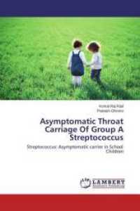 Asymptomatic Throat Carriage Of Group A Streptococcus : Streptococcus: Asymptomatic carrier in School Children （2014. 84 S. 220 mm）