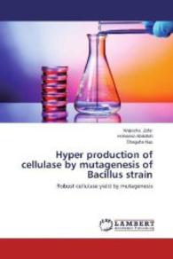 Hyper production of cellulase by mutagenesis of Bacillus strain : Robust cellulase yield by mutagenesis （2014. 168 S. 220 mm）