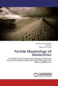 Particle Morphology of Geotechnics : The Influence Of Particle Morphology Of Granular Soils On The Relationships With Shear Strength And Dilatancy Behaviour （2014. 52 S. 220 mm）