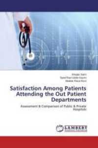 Satisfaction Among Patients Attending the Out Patient Departments : Assessment & Comparison of Public & Private Hospitals （2014. 136 S. 220 mm）