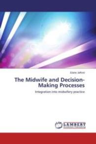 The Midwife and Decision-Making Processes : Integration into midwifery practice （2014. 452 S. 220 mm）